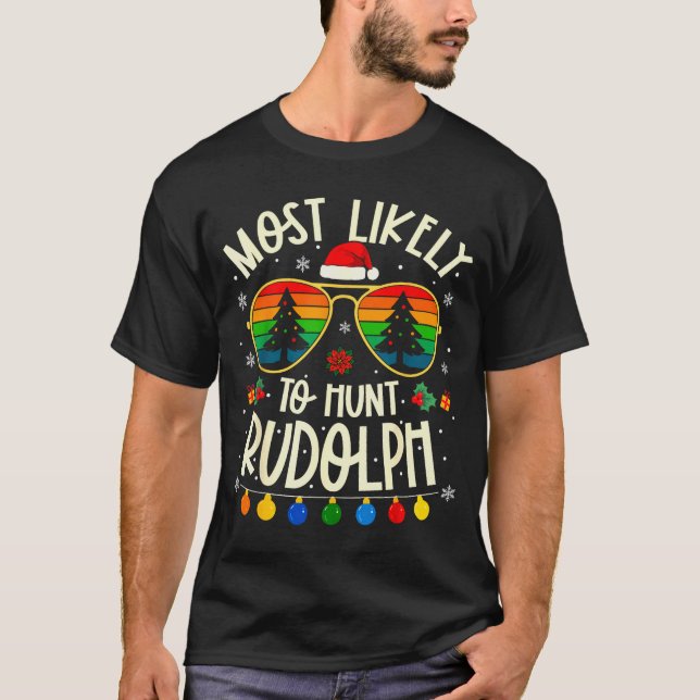 Camiseta Most Likely To Hunt Rudolph Funny Matching Xmas  (Frente)