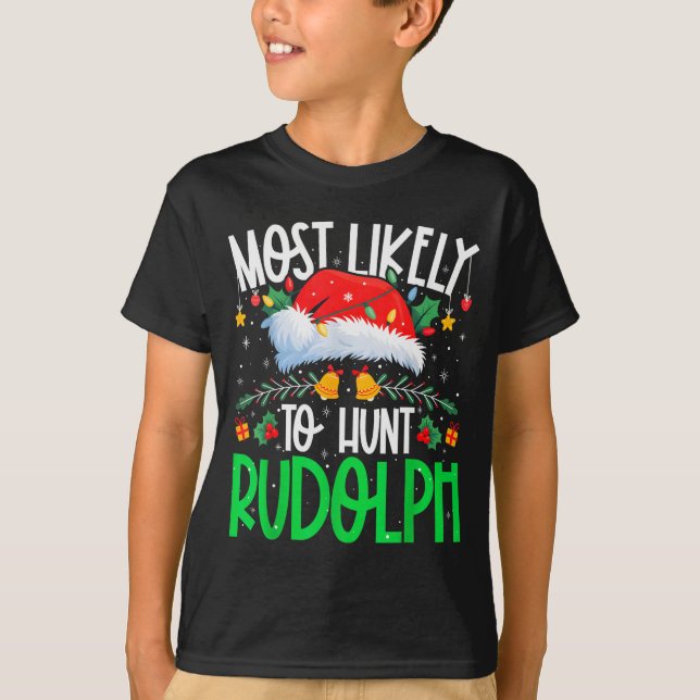 Camiseta Most Likely To Hunt Rudolph Funny Matching Xmas  (Frente)