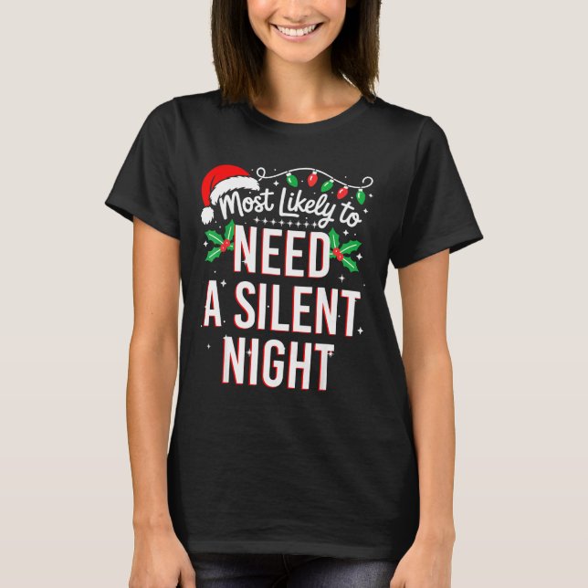 Camiseta Most Likely To Need A Silent Night Funny Xmas  (Frente)