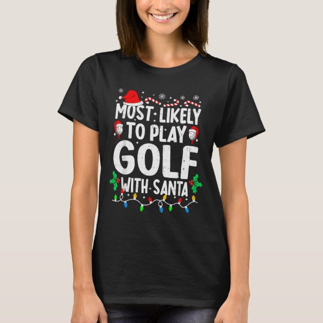 Camiseta Most Likely To Play Golf With Santa Funny Matching (Frente)