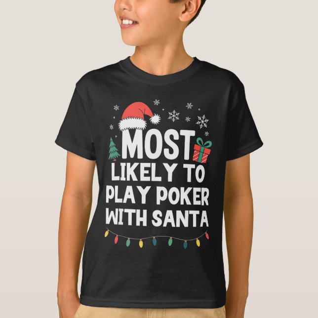 Camiseta Most Likely To Play Ker With Santa Christmas Funny (Frente)