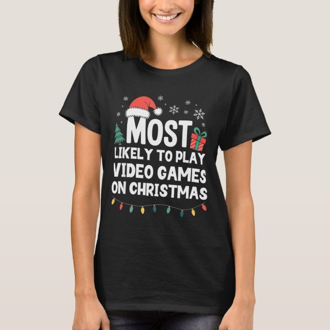 Camiseta Most Likely To Play Video Games On Christmas Gamer (Frente)