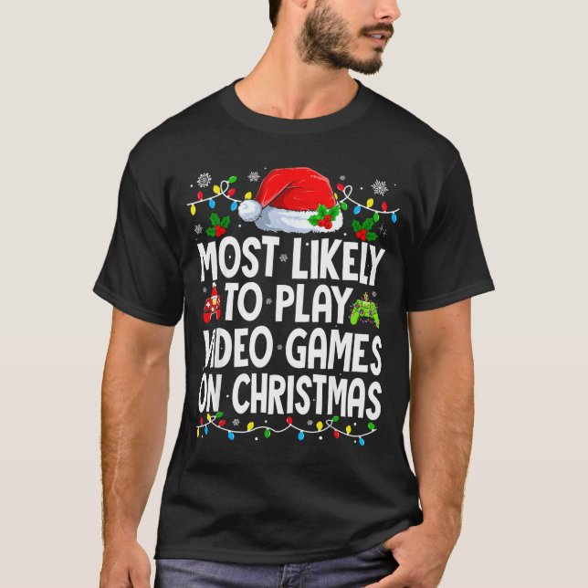 Camiseta Most Likely To Play Video Games On Christmas Match (Frente)