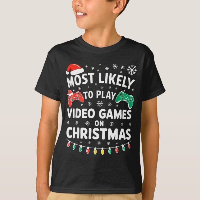 Camiseta Most Likely To Play Video Games On Christmas Shirt (Frente)