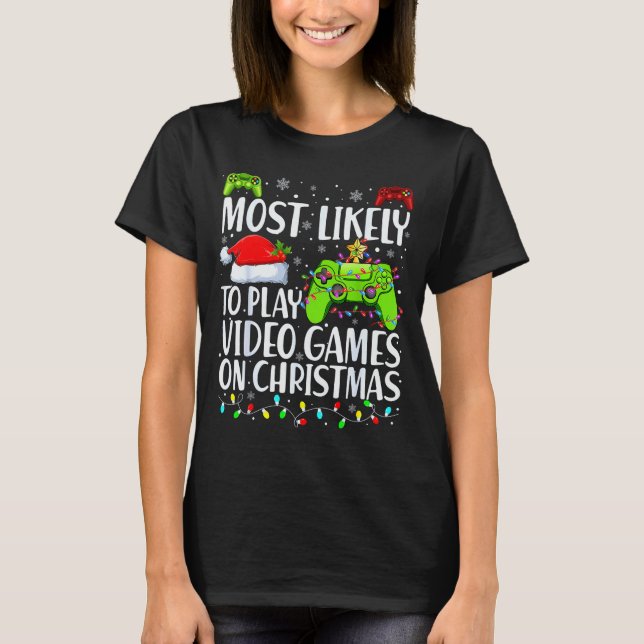Camiseta Most Likely To Play Video Games On Christmas Xmas  (Frente)