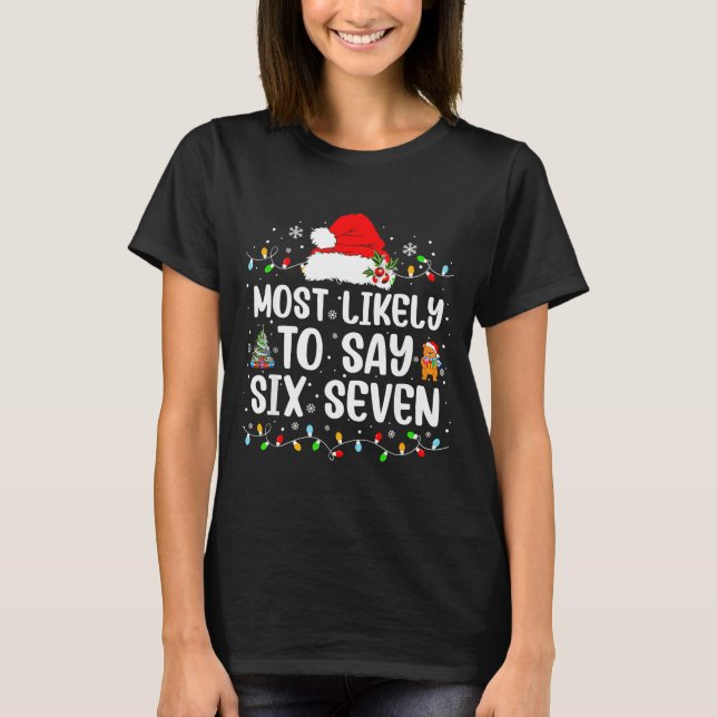 Camiseta Most Likely To Say 67 Six Seven Funny 67 Christmas (Frente)