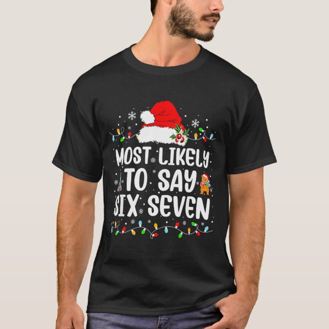 Camiseta Most Likely To Say 67 Six Seven Funny 67 Christmas (Frente)