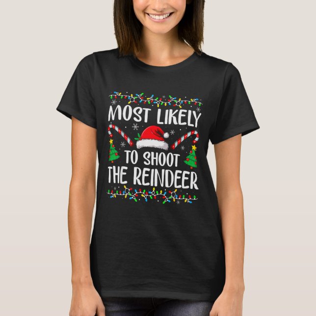 Camiseta Most Likely To Shoot The Reindeer Funny Matching C (Frente)