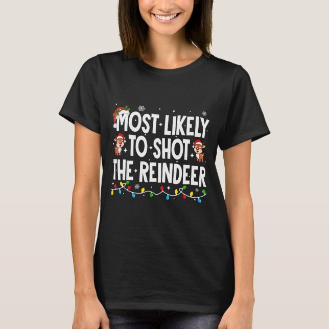 Camiseta Most Likely To Shoot The Reindeer Xmas Family Matc (Frente)