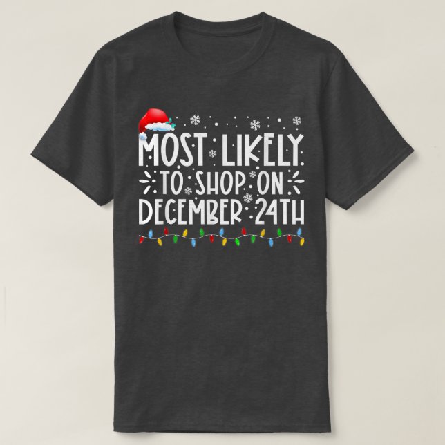 Camiseta Most Likely To Shop On December 24th Funny Family  (Frente do Design)