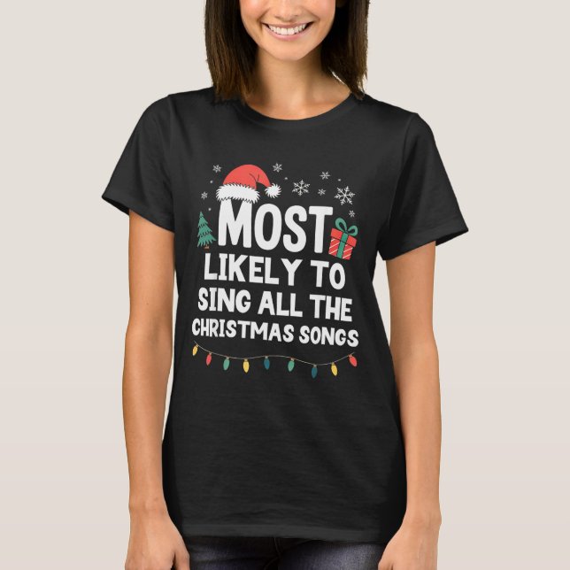 Camiseta Most Likely To Sing All The Christmas Songs Funny  (Frente)