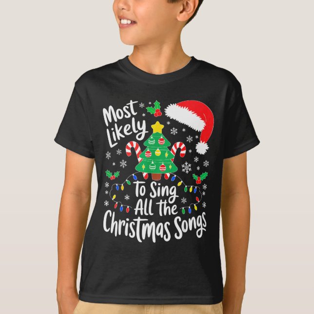 Camiseta Most Likely To Sing All The Christmas Songs Shirt  (Frente)