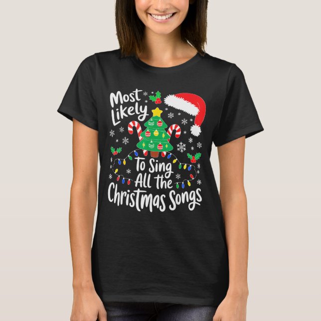 Camiseta Most Likely To Sing All The Christmas Songs Shirt  (Frente)