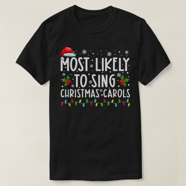 Camiseta Most Likely To Sing Christmas Carols Funny Christm (Frente do Design)
