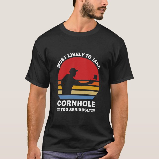 Camiseta Most Likely To Take Cornhole Too Seriously (Frente)