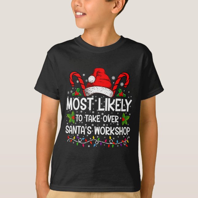 Camiseta Most Likely To Take Over Santas Workshop Xmas  (Frente)