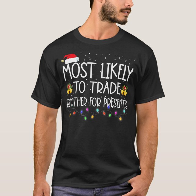 Camiseta Most Likely To Trade Brother For Presents Family C (Frente)