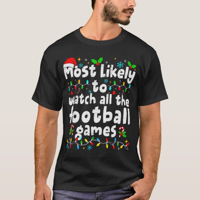 Camiseta Most Likely To Watch All Football Games Christmas  (Frente)