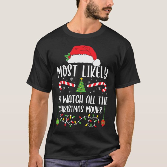 Camiseta Most Likely To Watch All The Christmas Movies Xmas (Frente)