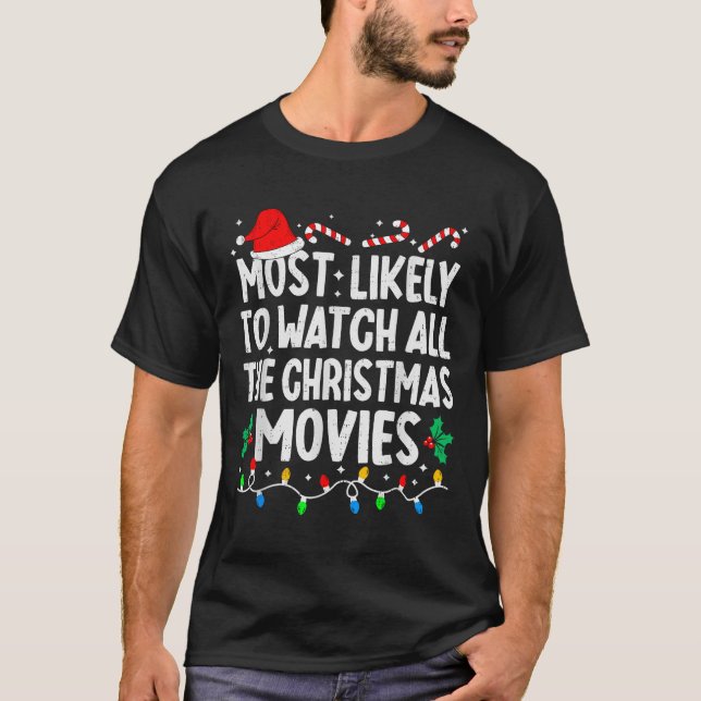 Camiseta Most Likely Watch All The Christmas Movies Family  (Frente)