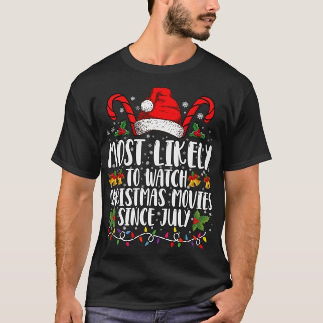 Camiseta Most Likely Watch Christmas Movies Since July Xmas (Frente)