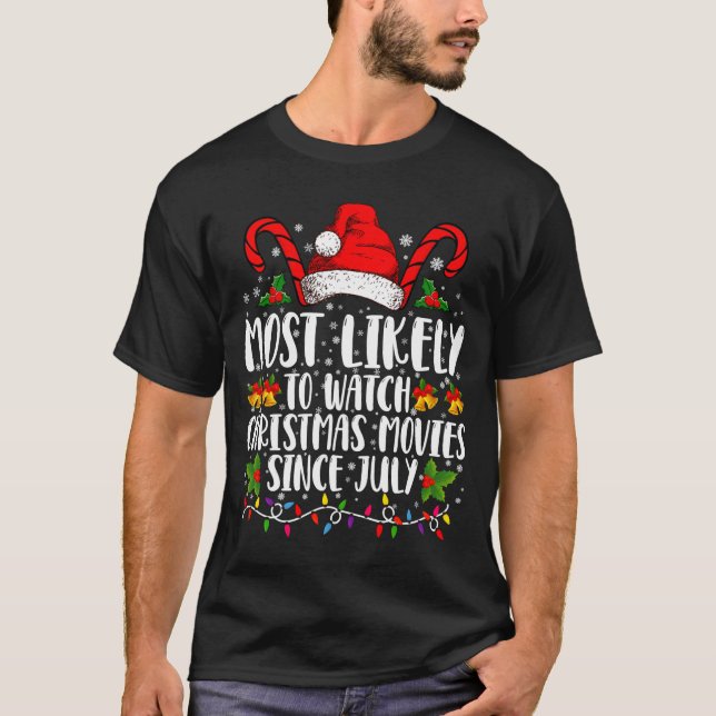 Camiseta Most Likely Watch Christmas Movies Since July Xmas (Frente)