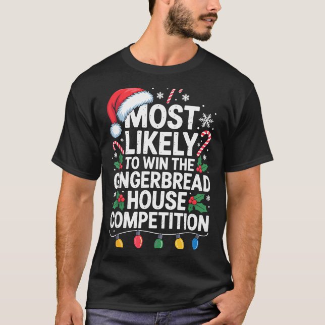 Camiseta Most Likely Win Gingerbread House Competition Bake (Frente)