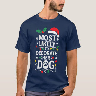 Camiseta Most Likelyo Decorate Her Dog Family Christmas vin
