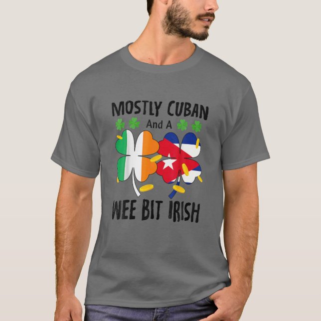 Camiseta Mostly Cuban And A Wee Bit Irish St Patricks Day (Frente)
