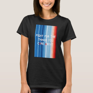 Camiseta MostrarSuasStripes LUTAM PELAS COISAS QUE VOCÊ SE