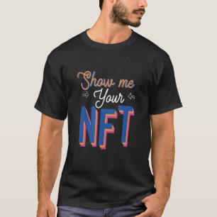 Camiseta Mostre-me o seu Nft