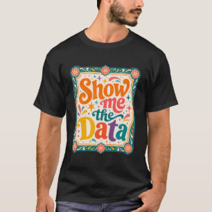 Camiseta Mostre-me Os Dados Arte De Tipografia Retro Groovy
