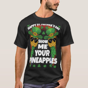 Camiseta Mostre-me seu Dia de São Patrício de ananás balanç