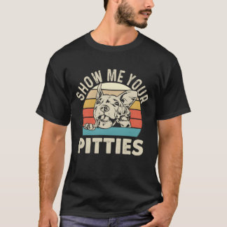 Camiseta Mostre-me seu Pitties Amante de Pitbull Pibble Pit