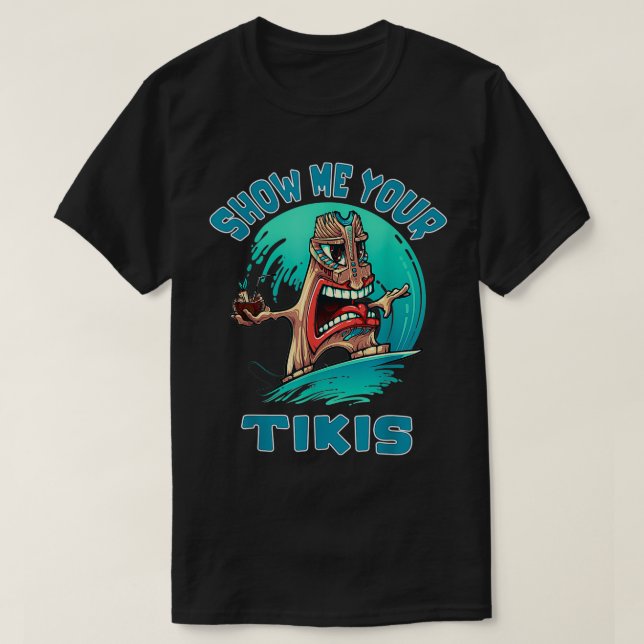 Camiseta Mostre-Me Seu Tikis Engraçado Surfando Tiki Hawaii (Frente do Design)