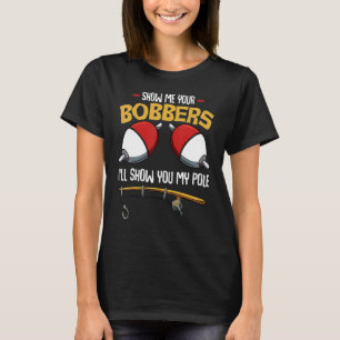 Camiseta Mostre-me seus Bobbers Fisher