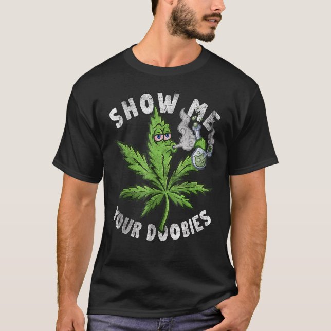 Camiseta Mostre-Me Seus Doobies Engraçados Leaf Pothead nº. (Frente)