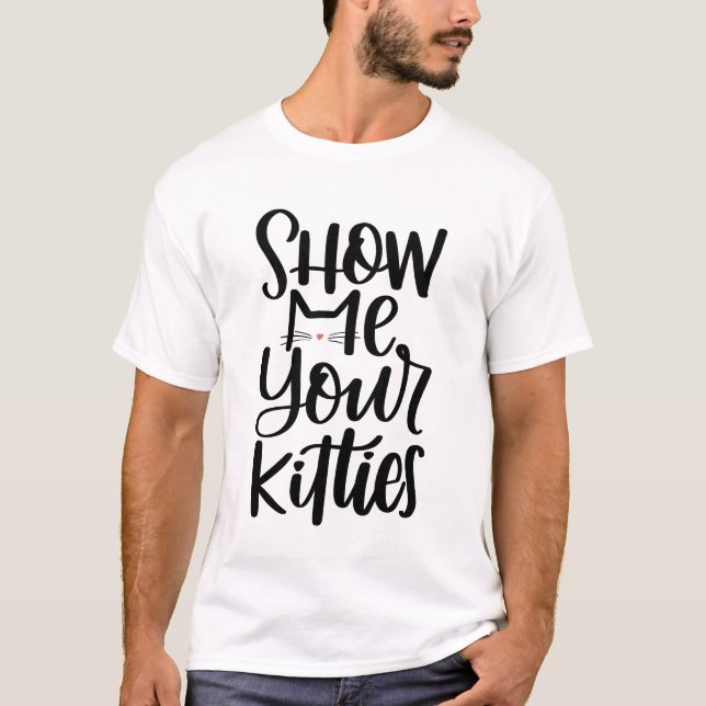 Camiseta Mostre-Me Seus Gatinhos, Design Mão (Frente)