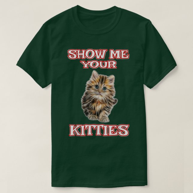 Camiseta Mostre-me seus Gatinhos Gato Bonito Engraçado (Frente do Design)