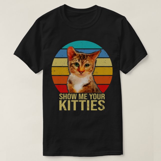 Camiseta Mostre-me seus Gatinhos presentes de gato engraçad (Frente do Design)