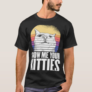 Camiseta Mostre-me seus gatinhos Roupas de Gato
