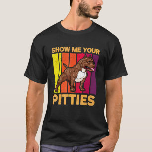 Camiseta Mostre-me seus Pitties - Citações de Pitbull Padrã