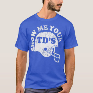 Camiseta Mostre-me seus TDs