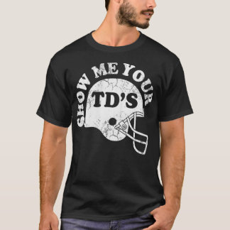 Camiseta Mostre-me seus TDs