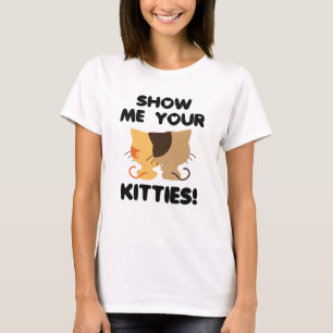 Camiseta Mostre-Me Suas Gatinhos!