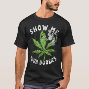 Camiseta Mostre Meus Doobies Folha de Maconha Cheirador de 