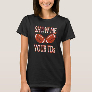 Camiseta Mostre Meus TDs Futebol Fantasia Piada de Futebo