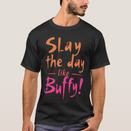 Camiseta Mostre o dia como Buffy