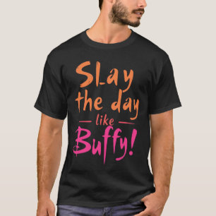 Camiseta Mostre o dia como Buffy