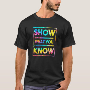 Camiseta Mostre O Que Você Conhece Testando Estudantes No D